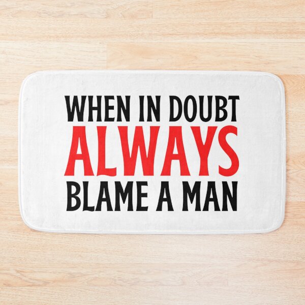 Item preview, When In Doubt Always Blame A Man -Funny Women Sayings designed and sold by chetan786.