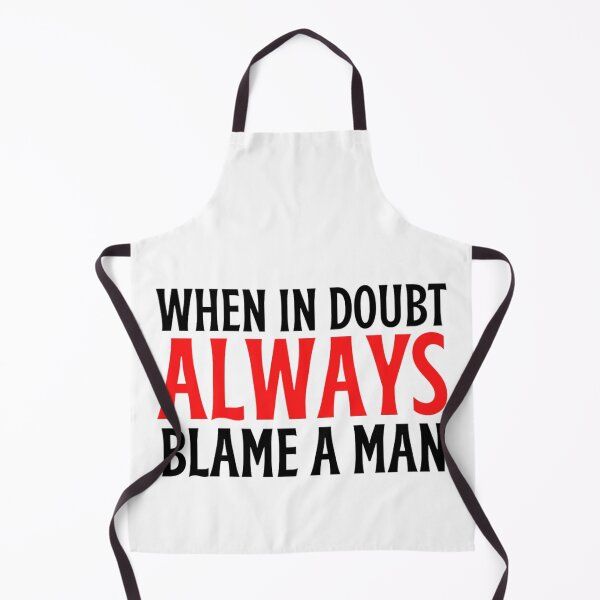 Item preview, When In Doubt Always Blame A Man -Funny Women Sayings designed and sold by chetan786.