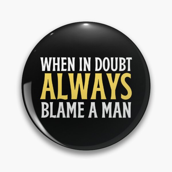Item preview, When In Doubt Always Blame A Man -Funny Women Sayings designed and sold by chetan786.