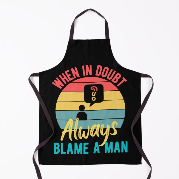 Item preview, When In Doubt Always Blame A Man -Funny Women Sayings designed and sold by chetan786.