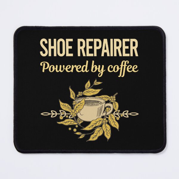 Item preview, Powered By Coffee Shoe Repairer designed and sold by toniabrendaom.