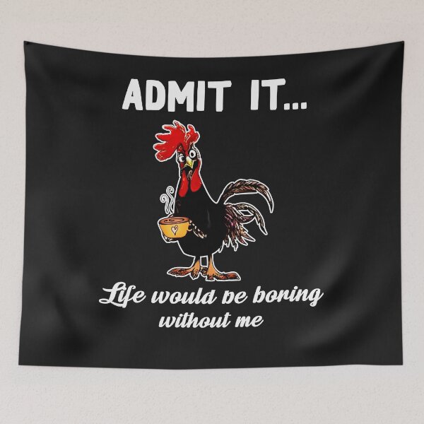 Item preview, Admit It Life Would Be Boring Without Me Rooster With Coffee designed and sold by Makebashington.
