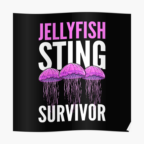 "jellyfish sting survivor jellyfishes aquatic" Poster for Sale by
