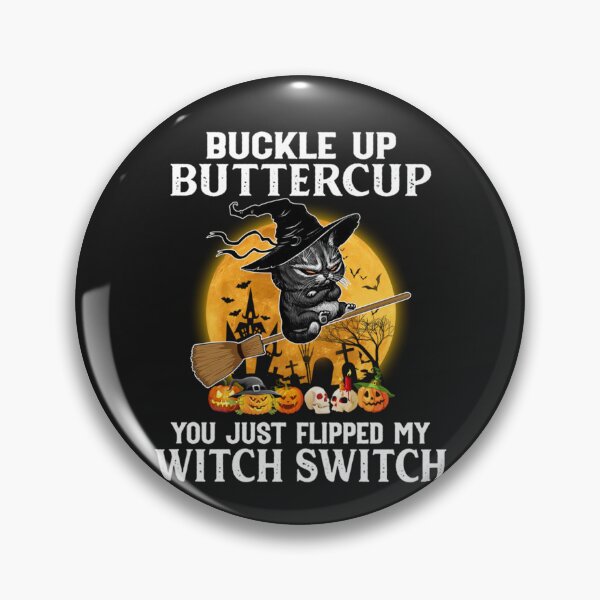 Item preview, Cat Buckle Up Buttercup You Just Flipped My Witch Switch designed and sold by Makebashington.