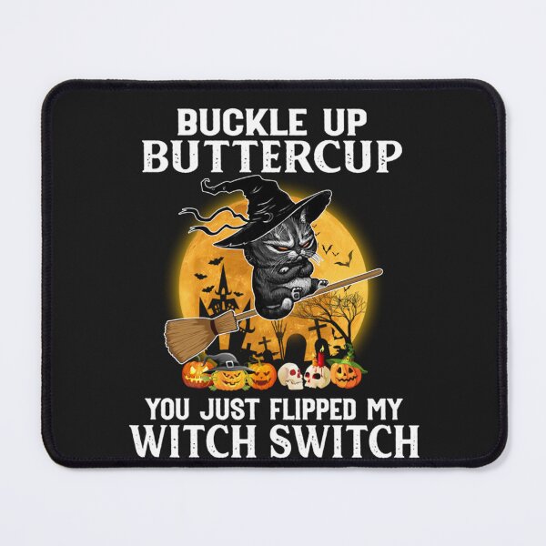 Item preview, Cat Buckle Up Buttercup You Just Flipped My Witch Switch designed and sold by Makebashington.