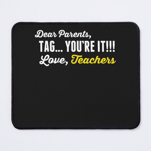 Item preview, Funny Dear Parents Tag You're It Love Teachers Gifts designed and sold by Makebashington.