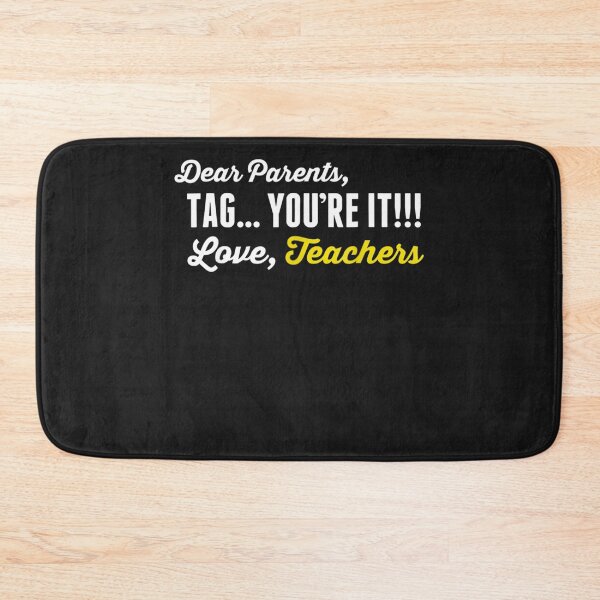 Item preview, Funny Dear Parents Tag You're It Love Teachers Gifts designed and sold by Makebashington.