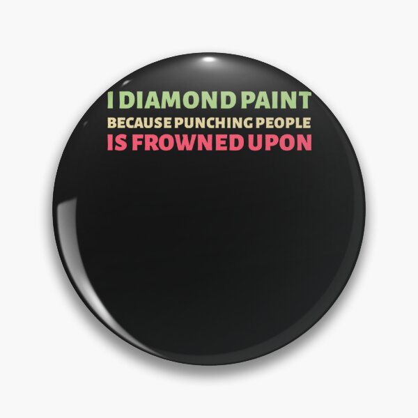 Item preview, I Diamond Paint Because Punching People Is Frowned Upon designed and sold by Makebashington.