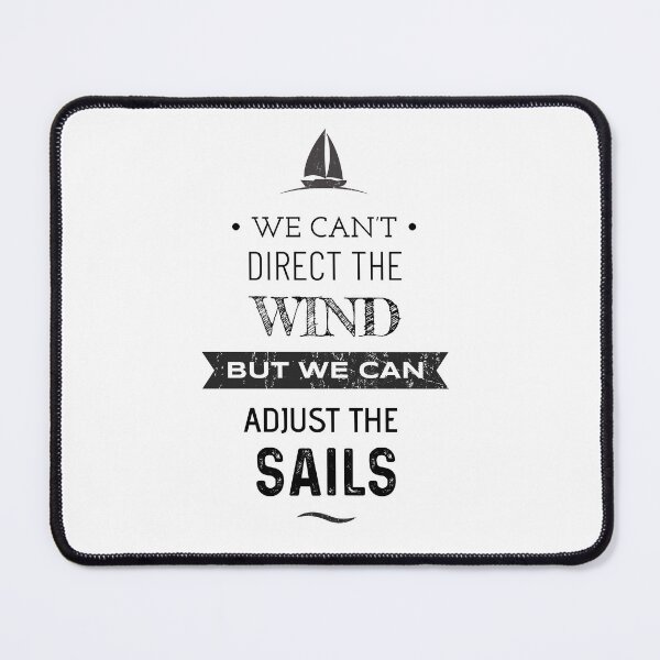 Item preview, We Cant Direct the Winds But We Can Adjust the Sails designed and sold by amanmana.