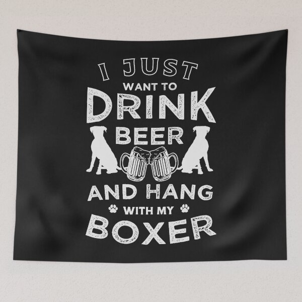 Item preview, I just want to drink beer and hang with my Boxer Funny dog designed and sold by Makebashington.