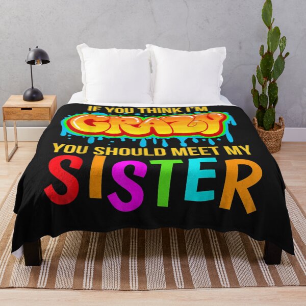 Item preview, If You Think I'm Crazy You Should Meet My Sister Gift designed and sold by Makebashington.