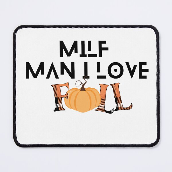 Item preview, Milf Man I Love Fall designed and sold by HongThuyet.