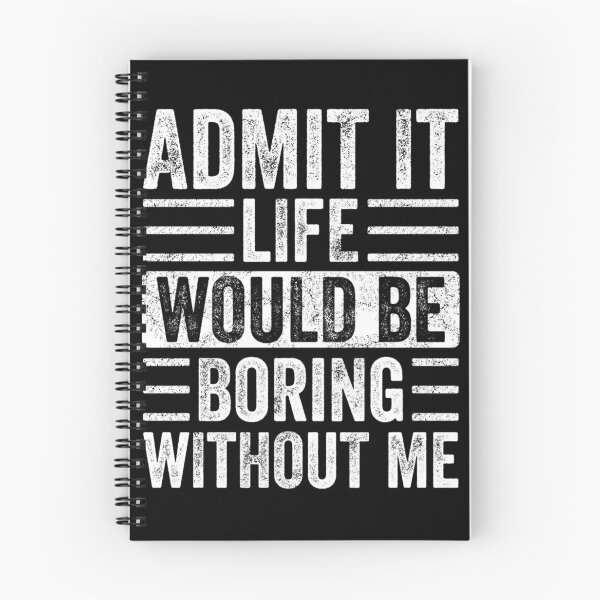 Item preview, Admit It Life Would Be Boring Without Me, Funny Saying Retro designed and sold by loat904.