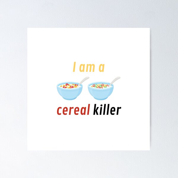 Item preview, I am a Cereal Killer designed and sold by HuGoDesignZ.