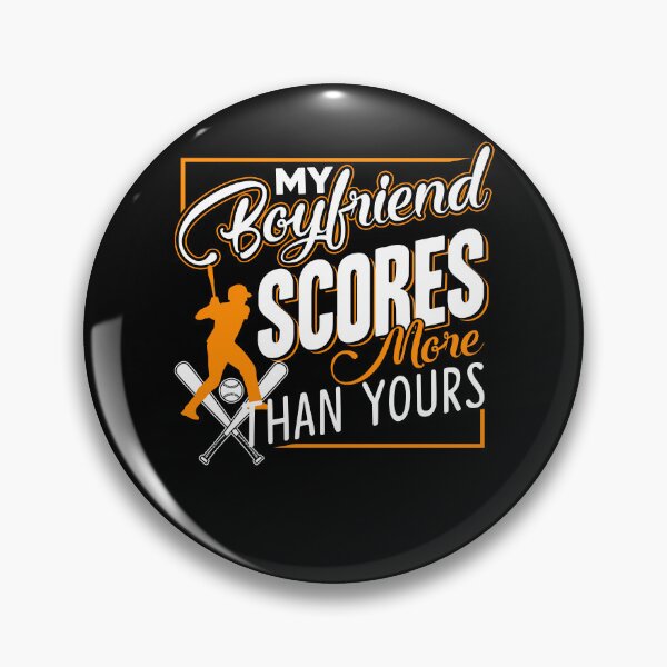 Item preview, Baseball - My Baseball Boyfriend Scores More Than Yours designed and sold by UnknownArtistt.