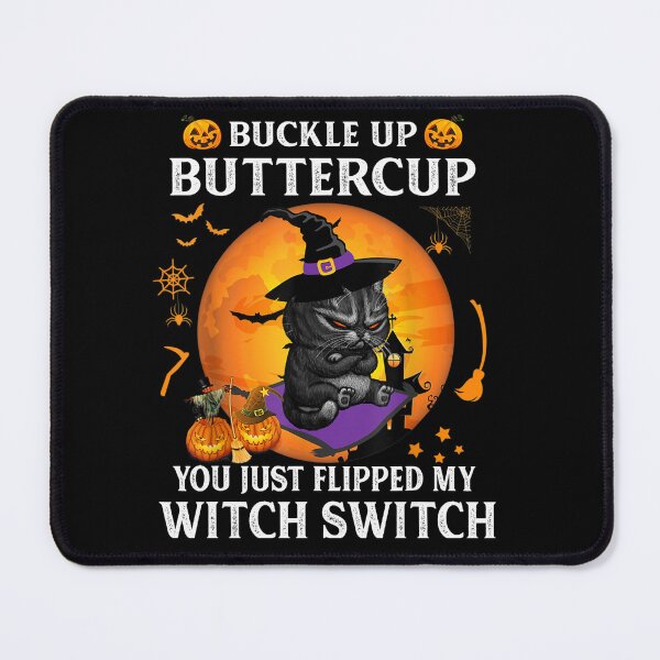 Item preview, Cat Buckle Up Buttercup You Just Flipped My Witch Switch designed and sold by loat904.