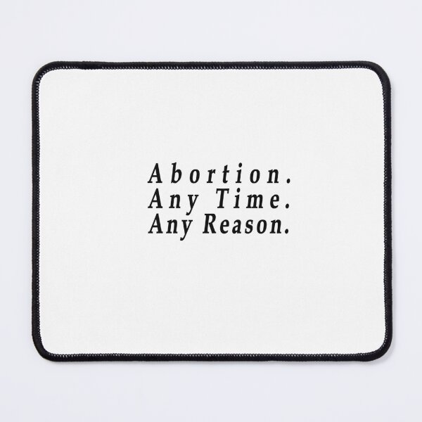 Item preview, Abortion Any Time Any Reason designed and sold by Oxery.