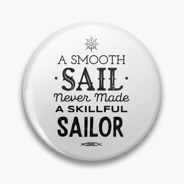 Item preview, A Smooth Sail Never Made A Skillful Sailor designed and sold by amanmana.