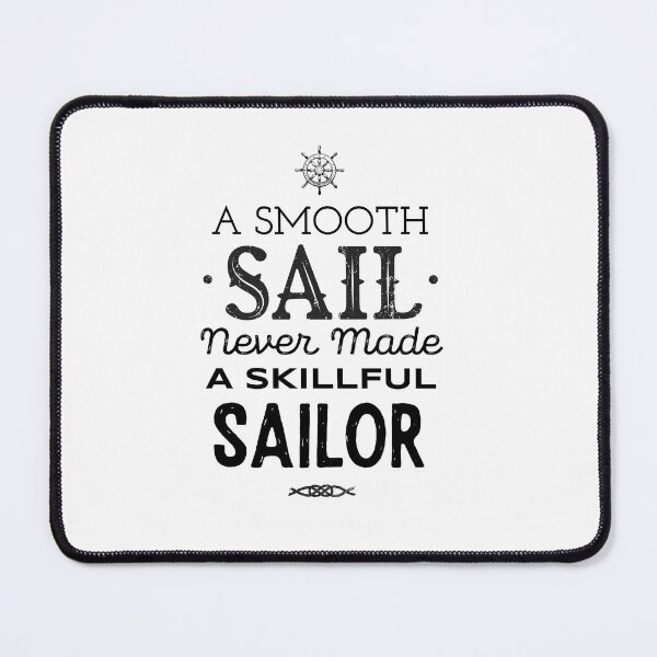 Item preview, A Smooth Sail Never Made A Skillful Sailor designed and sold by amanmana.