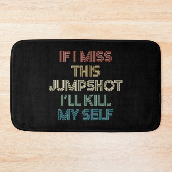 Item preview, If I Miss This Jumpshot I'll Kill Myself designed and sold by Nhi-art.