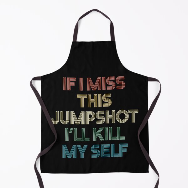 Item preview, If I Miss This Jumpshot I'll Kill Myself designed and sold by Nhi-art.