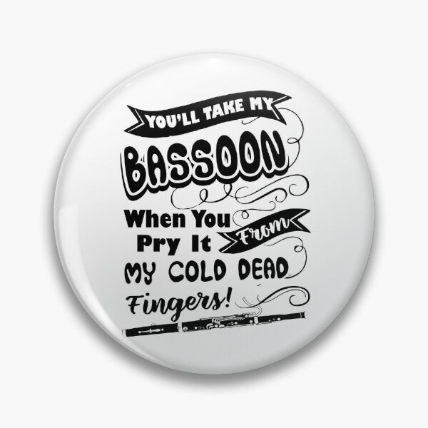 Item preview, You'll Take My Bassoon When You Pry It designed and sold by UnknownArtistt.