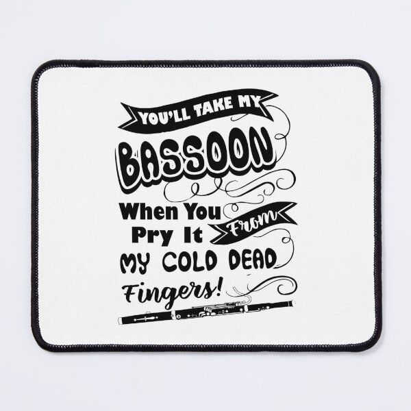 Item preview, You'll Take My Bassoon When You Pry It designed and sold by UnknownArtistt.