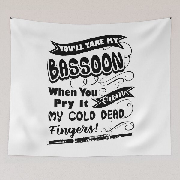 Item preview, You'll Take My Bassoon When You Pry It designed and sold by UnknownArtistt.