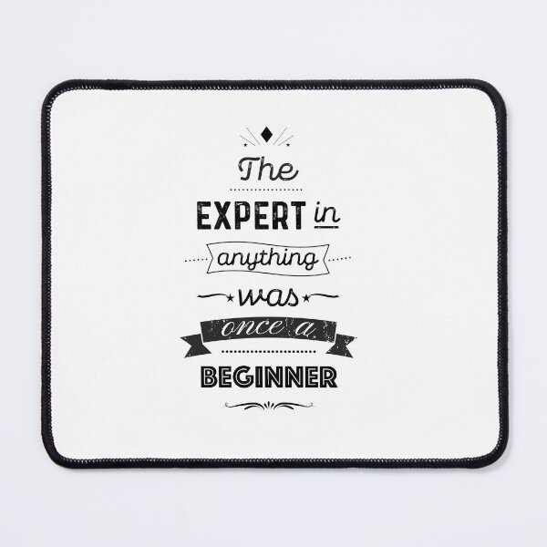 Item preview, The Expert In Anything Was Once A Beginner designed and sold by amanmana.