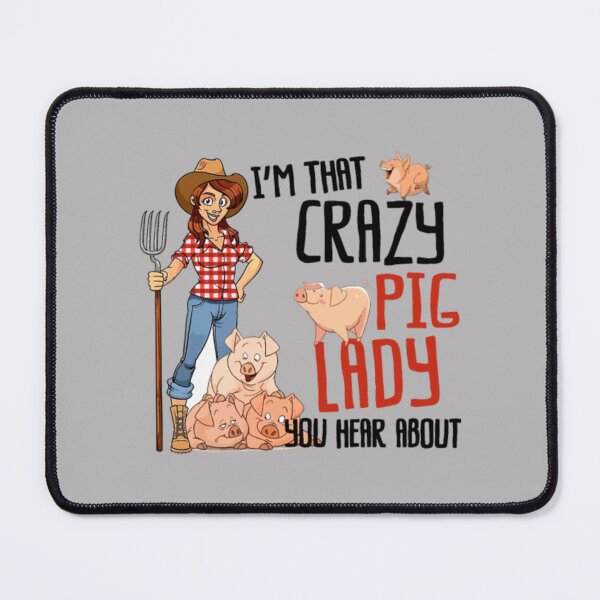 Item preview, i am that crazy pig lady you hear about farmer gro designed and sold by PaulWanter.