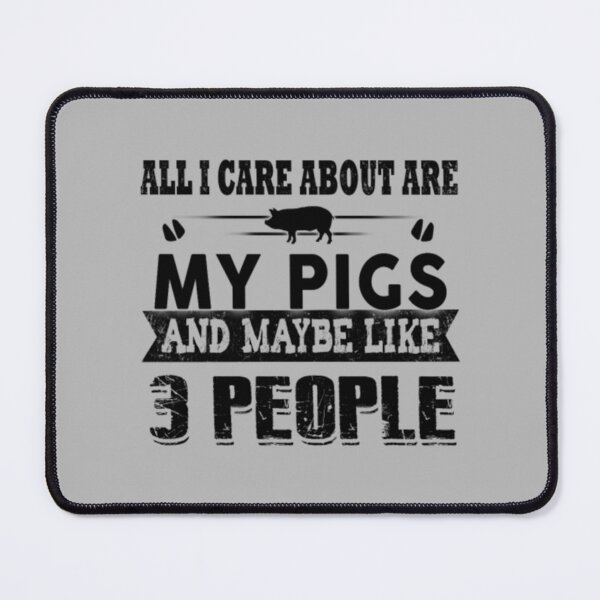 Item preview, Pig - all i care about are my pigs & maybe like 3 designed and sold by PaulWanter.