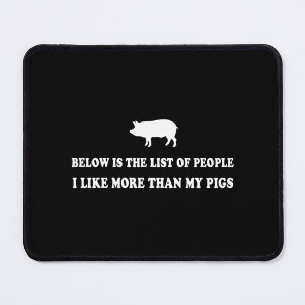 Item preview, PIG - below is the list of people i like more than designed and sold by PaulWanter.