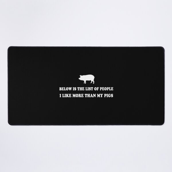 Item preview, PIG - below is the list of people i like more than designed and sold by PaulWanter.