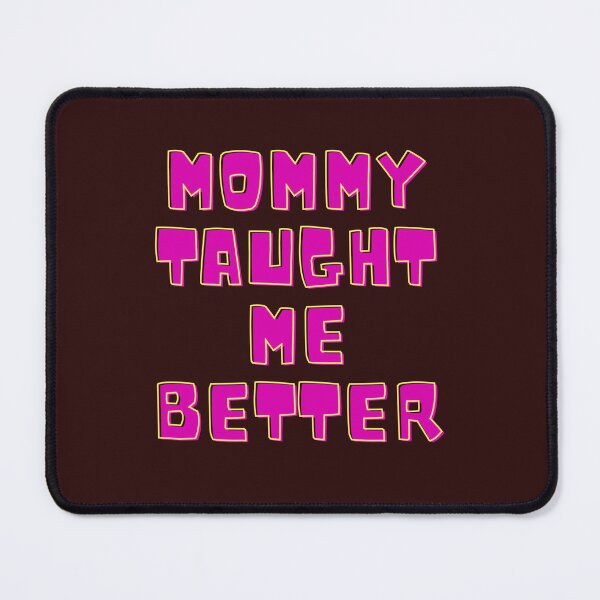 Item preview, mommy taught me better designed and sold by LEOPARDROCKS.