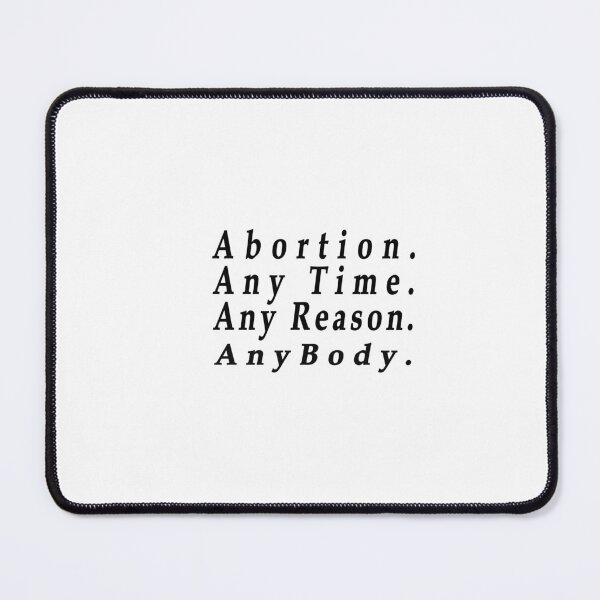 Item preview, Abortion Any Time Any Reason Anybody. designed and sold by Oxery.