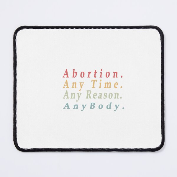 Item preview, Abortion Any Time Any Reason Anybody. designed and sold by Oxery.