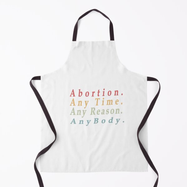 Item preview, Abortion Any Time Any Reason Anybody. designed and sold by Oxery.