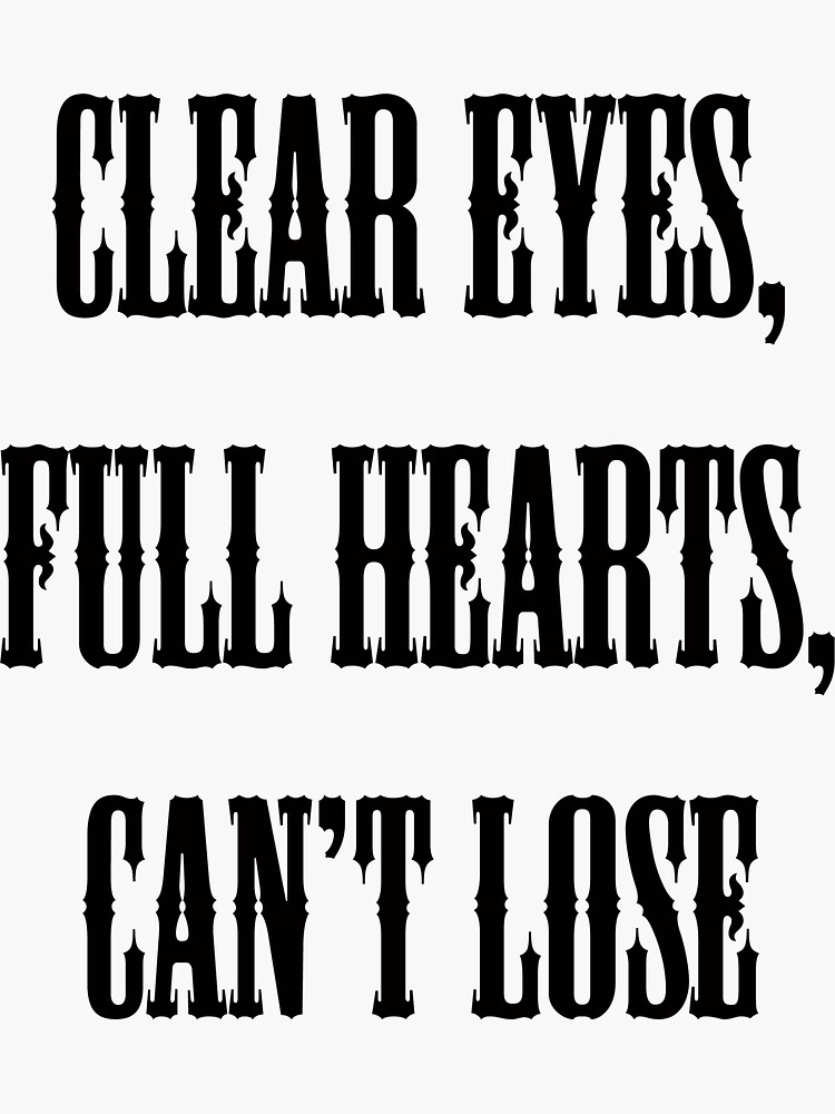 "Clear Eyes, Full Hearts, Can't Lose" Sticker for Sale by CaptainMet