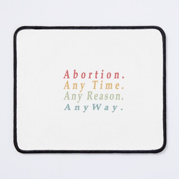 Item preview, Abortion Any Time Any Reason Anyway. designed and sold by Oxery.