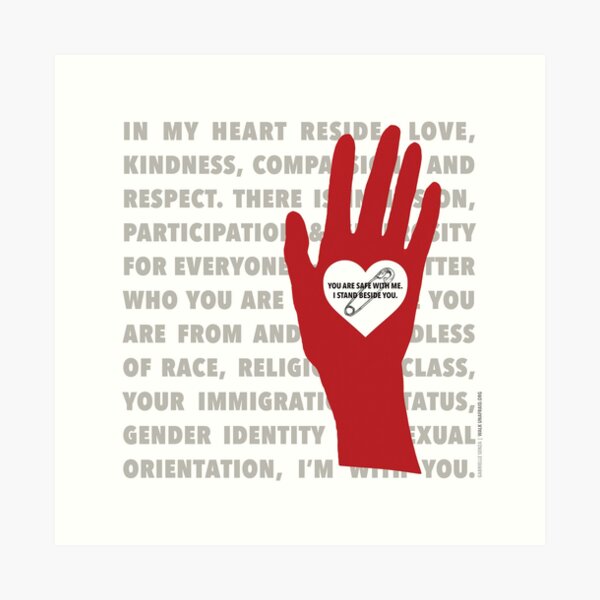 Heart, Hand, Safety, Unity. I Stand Beside You.  Art Print