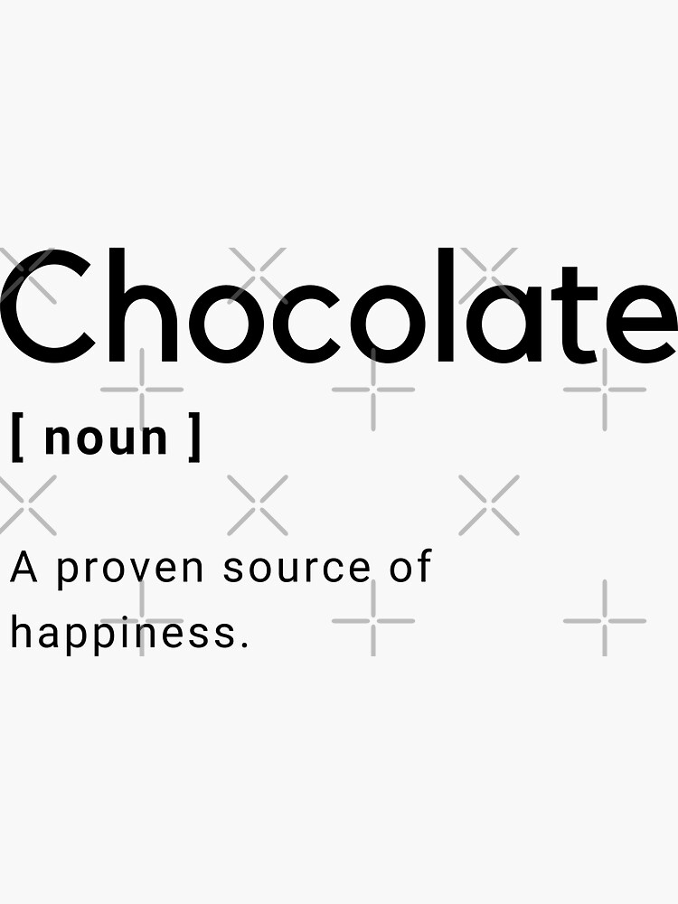 "Chocolate Definition A Proven Source Of Happiness " Sticker for