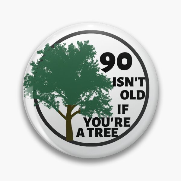 Item preview, 90 isn't old if  you're a tree designed and sold by cassie-designs.