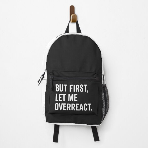 Item preview, Let Me Overreact Funny Quote designed and sold by quarantine81.