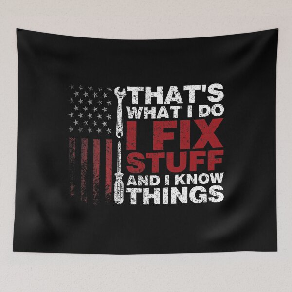 Item preview, That's What I Do I Fix Stuff And I Know Things American Flag designed and sold by najeeasjj098.