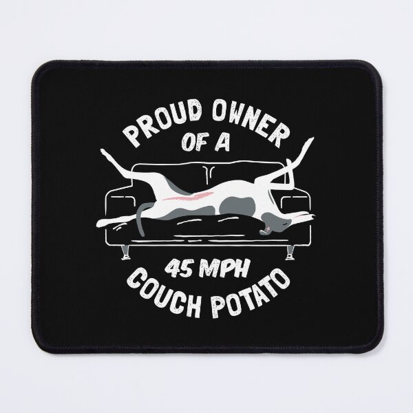 Item preview, Proud Owner Of A 45MPH Couch Potato - Funny Greyhound Gift designed and sold by propellerhead.