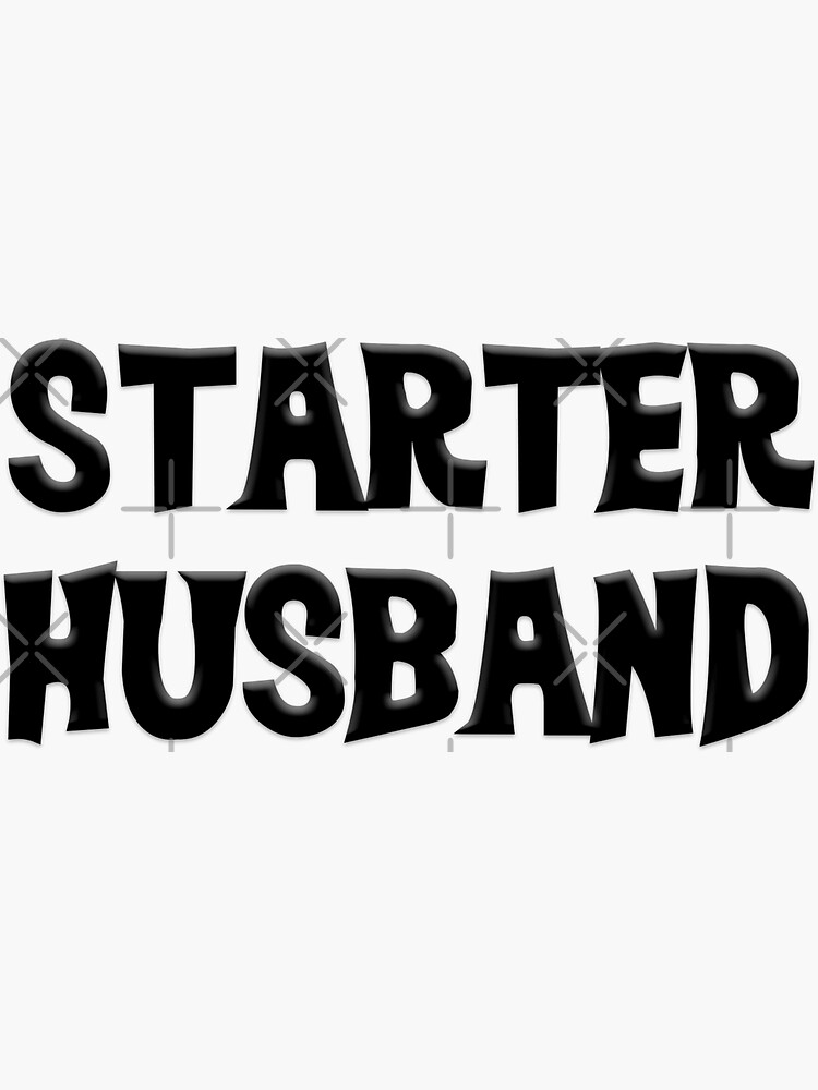 "Starter Husband" Sticker for Sale by richwear Redbubble