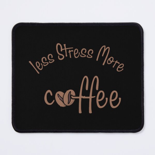 Item preview, Less Stress More Coffee 3 designed and sold by Nesro34.