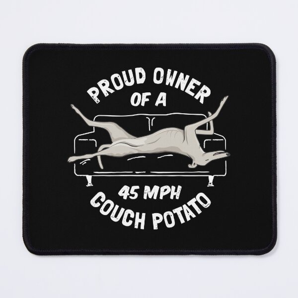 Item preview, Proud Owner Of A 45MPH Couch Potato - Funny Grey Greyhound Gift designed and sold by propellerhead.