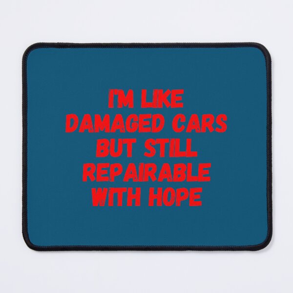 Item preview, Funny I_m like damaged cars but still repairable with hope Gifts 2020  designed and sold by FunStickerr.