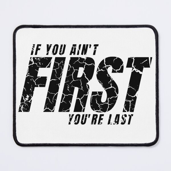 Item preview, IF YOU AIN'T FIRST YOU'RE LAST distressed 2 designed and sold by KingsManKind.